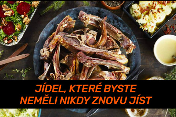 Jídel, které byste neměli nikdy znovu jíst